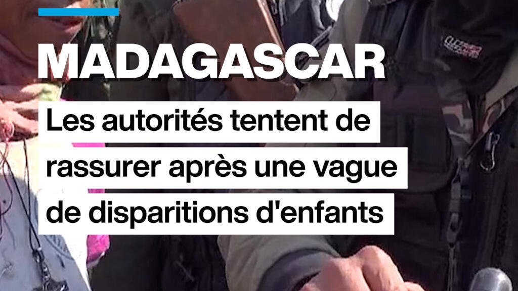 Madagascar : les autorités tentent de rassurer après une vague de disparitions d'enfants France 24 Madagascar : les autorités tentent de ras